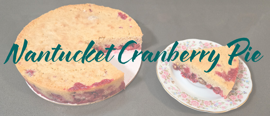 header image for Nantucket cranberry pie post showing a nantucket cranberry pie with a slice cut out with text overlay that says "Nantucket Cranberry Pie"