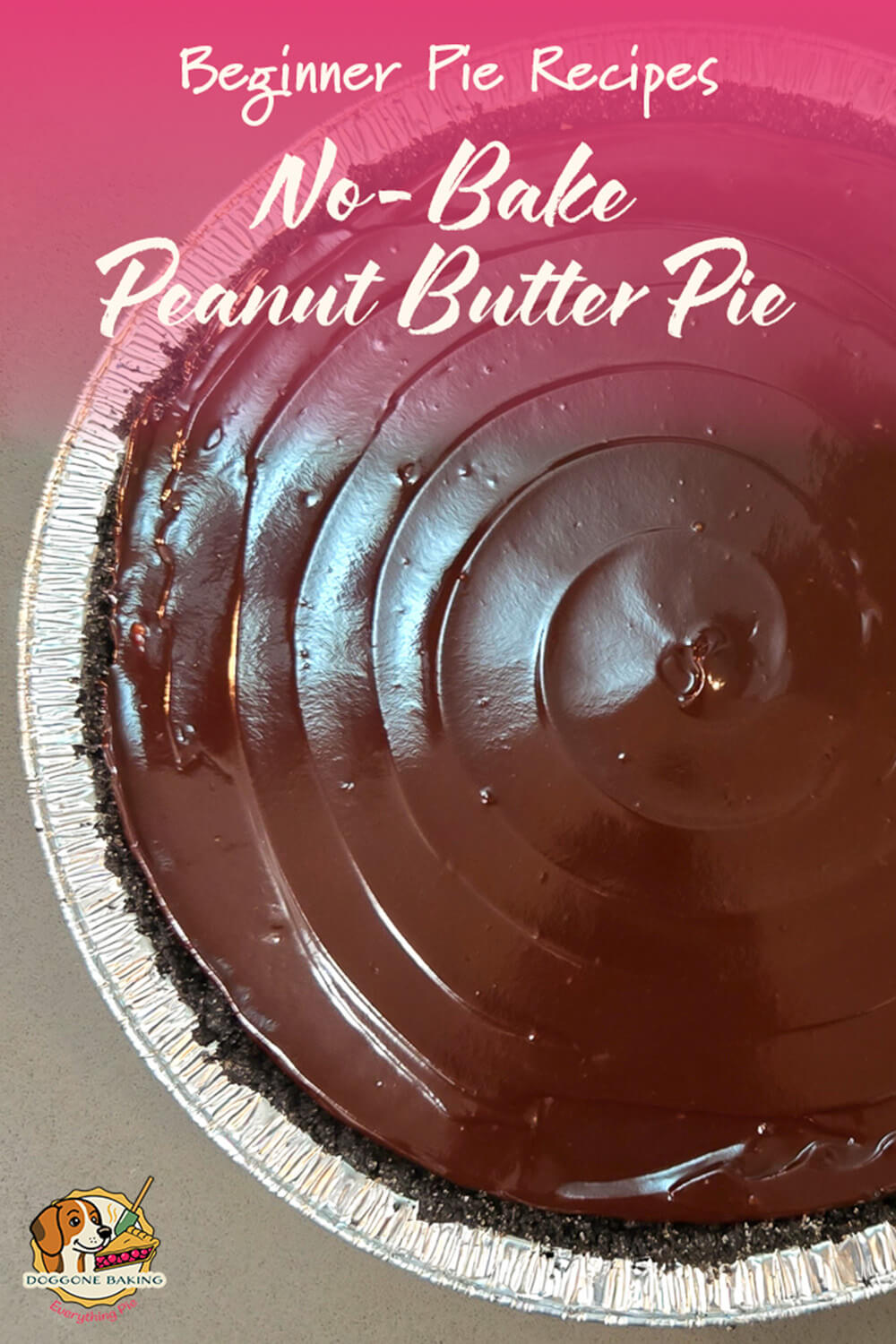 No-bake peanut butter pie with chocolate ganache topping in Oreo crust, labeled beginner pie recipe from Doggone Baking.