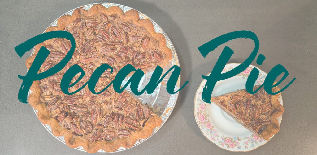 an overhead photo for pecan pie recipe of a pecan pie with a slice cut out, and a slice of pecan pie on a plate. Text overlay that says "Pecan Pie"