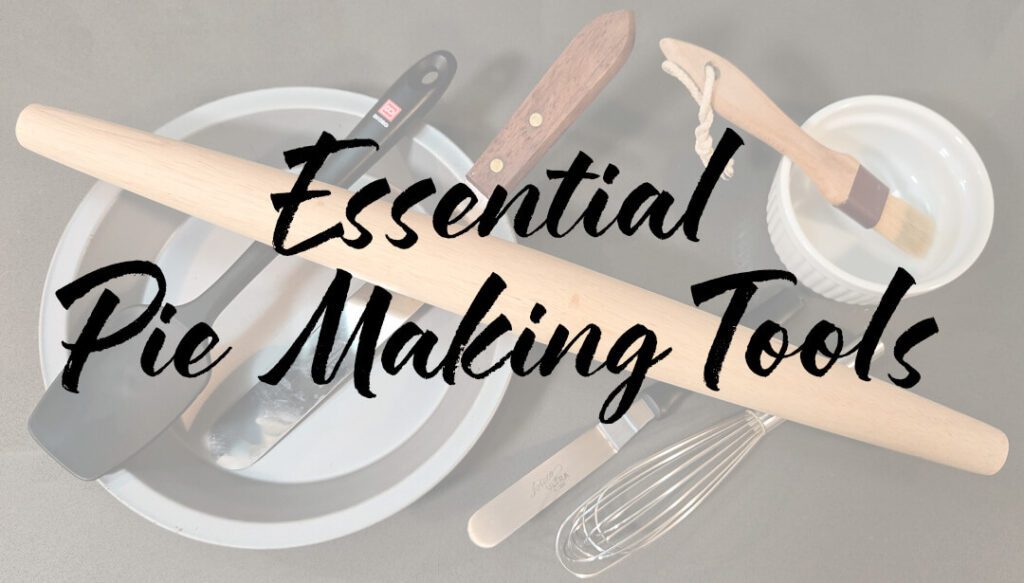 image showing a number of baking tools laid out aesthetically with text overlay that says "Essential Pie Making Tools"