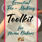 Flat lay of essential pie making tools for home bakers, including a rolling pin, whisk, pastry brush, and ramekin, with text overlay reading “Essential Pie Making Toolkit for Home Bakers.”