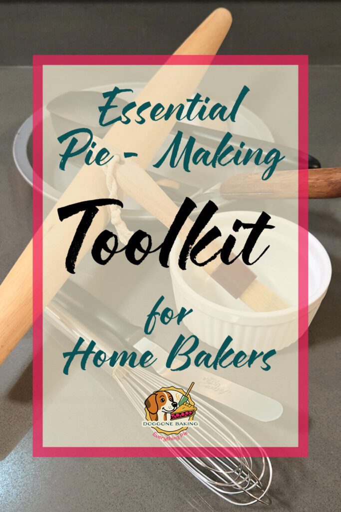 Flat lay of essential pie making tools for home bakers, including a rolling pin, whisk, pastry brush, and ramekin, with text overlay reading “Essential Pie Making Toolkit for Home Bakers.”