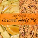 Caramel apple pie with orange fall recipes banner showing apple slices and pecan crumble crust, autumn baking idea.