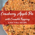 Overhead view of cranberry apple pie with golden crumble topping and red text overlay reading “Cranberry Apple Pie with Crumble Topping – Easy Fall Recipe.”