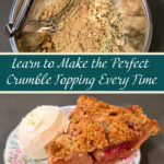 Bowl of crumble topping being mixed with a pastry cutter, and a slice of fruit pie with crumble topping and ice cream on a floral plate.