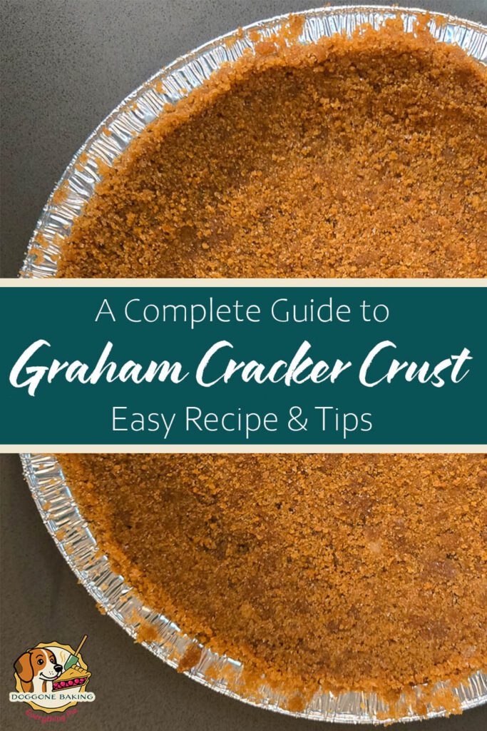 pinterest pin for the complete guide to graham cracker crust