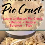 Vertical pin with butter, flour, and dough images, a baked crust, and pie dough mixing in a stand mixer, overlaid with the text “The Ultimate Guide to Pie Crust, Learn to Master Pie Crust.”