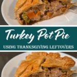 Slice of turkey pot pie on a white plate, showing chunks of leftover turkey, carrots, and celery inside a golden flaky crust, labeled “Turkey Pot Pie Using Thanksgiving Leftovers.”