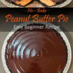 No-bake peanut butter pie with chocolate ganache and Oreo crust, shown whole and sliced to reveal creamy peanut butter filling.