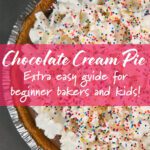 A chocolate cream pie in a graham cracker crust topped with whipped cream and rainbow sprinkles, shown as part of a beginner-friendly Pie School recipe for kids and new bakers.