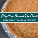 Close-up of a golden brown Digestive biscuit pie crust in a foil pie tin, showing the fine crumb texture and even edges, labeled “Digestive Biscuit Pie Crust – Alternative to Graham Crackers.”