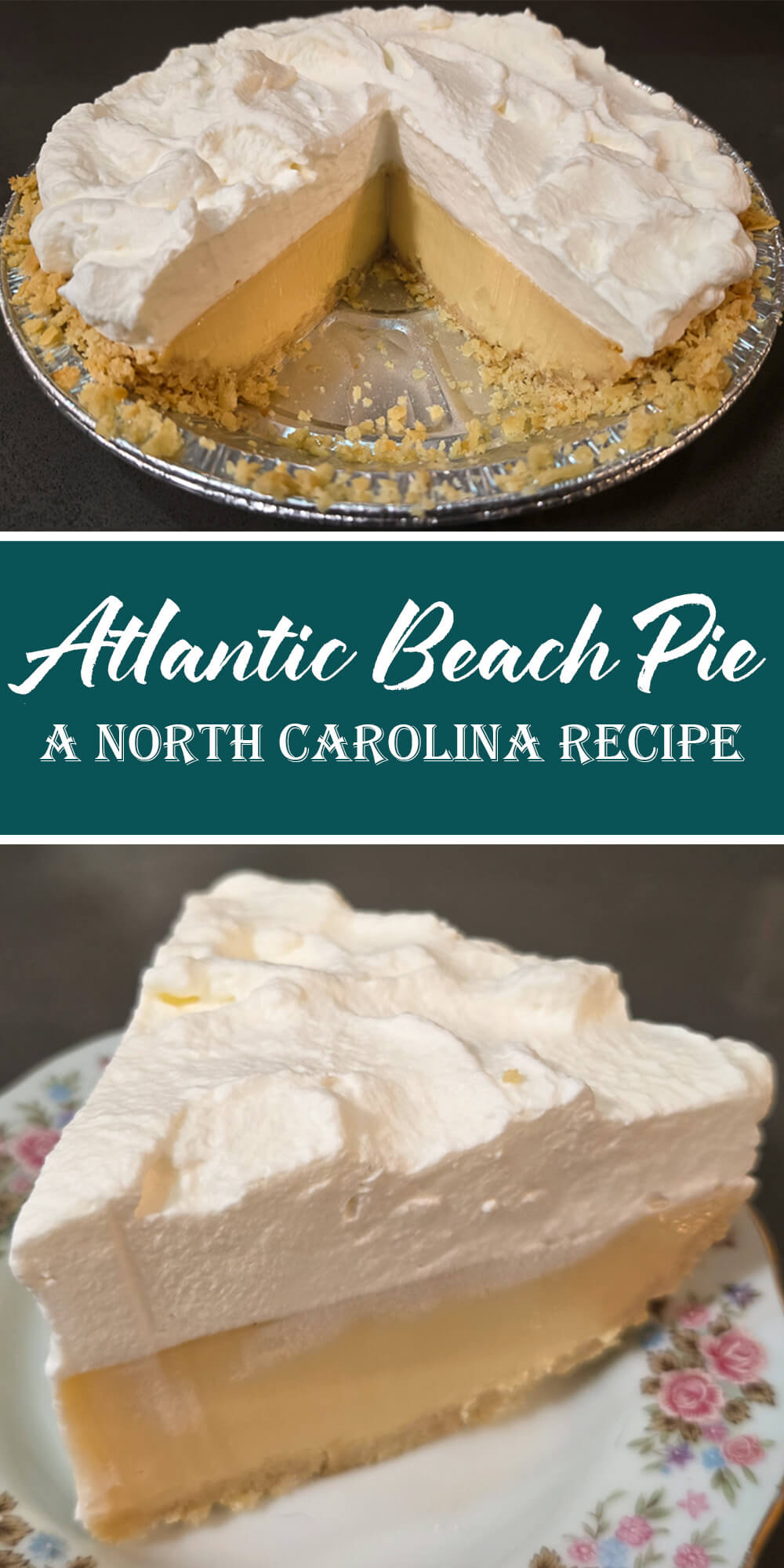 a pinterest pin showing a close up photo of a slice of atlantic beach pie showing the slatine cracker crust, lemon-lime filling, and whipped cream topping on an antique floral plate on the bottom, and the whole pie with a slice cut out on top. Text overlay reads "Atlantic Beach Pie | A North Carolina Recipe"