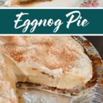 pinterest pin showing a slice of homemade eggnog cream pie in a gingersnap crust on top, with the whole pie with a slice up out on the bottom. Text overlay reads "Eggnog Pie"