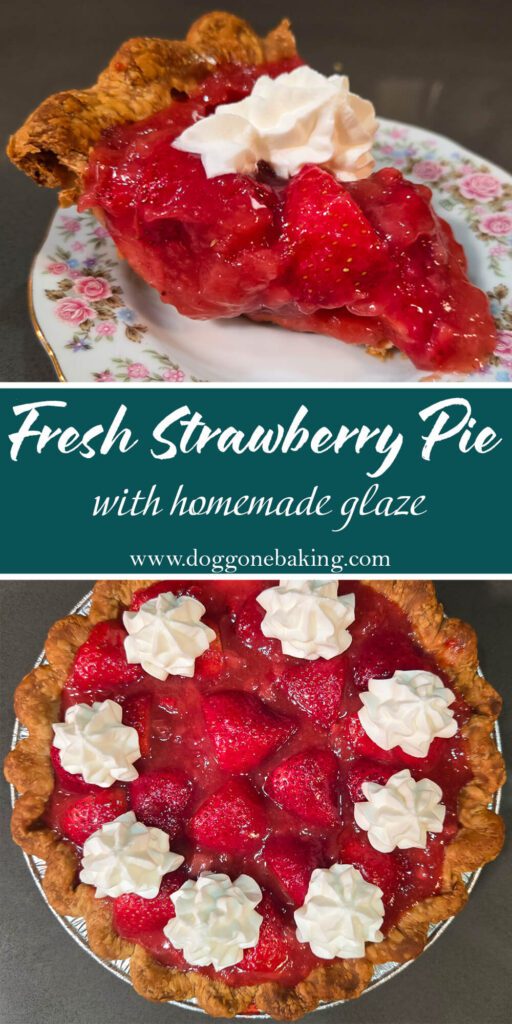 a slice of glossy red fresh strawberry pie topped with whipped cream in a golden brown flaky pie crust on a floral plate on top of an overhead photo of a fresh strawberry pie with bright red strawberries in homemade glaze topped with whipped cream in a crimped pie crust. Text overlay reads "Fresh Strawberry Pie with homemade glaze"