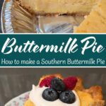 Two-photo collage of a southern buttermilk pie: top image shows a close-up cross-section of the whole pie in a fluted tin with a golden crust and creamy custard filling with a slice removed; bottom image shows a single slice on a floral china plate topped with a dollop of whipped cream, fresh blueberries, and raspberries. A teal graphic overlay reads "Buttermilk Pie — How to make a Southern Buttermilk Pie."