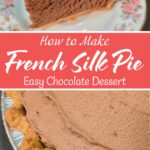 Pinterest pin for a homemade French Silk Pie recipe showing a slice of fluffy chocolate mousse pie on a floral plate and an overhead view of the whole chocolate silk pie in a golden crimped crust, with text overlay reading "How to Make French Silk Pie — Easy Chocolate Dessert" and the Doggone Baking logo.