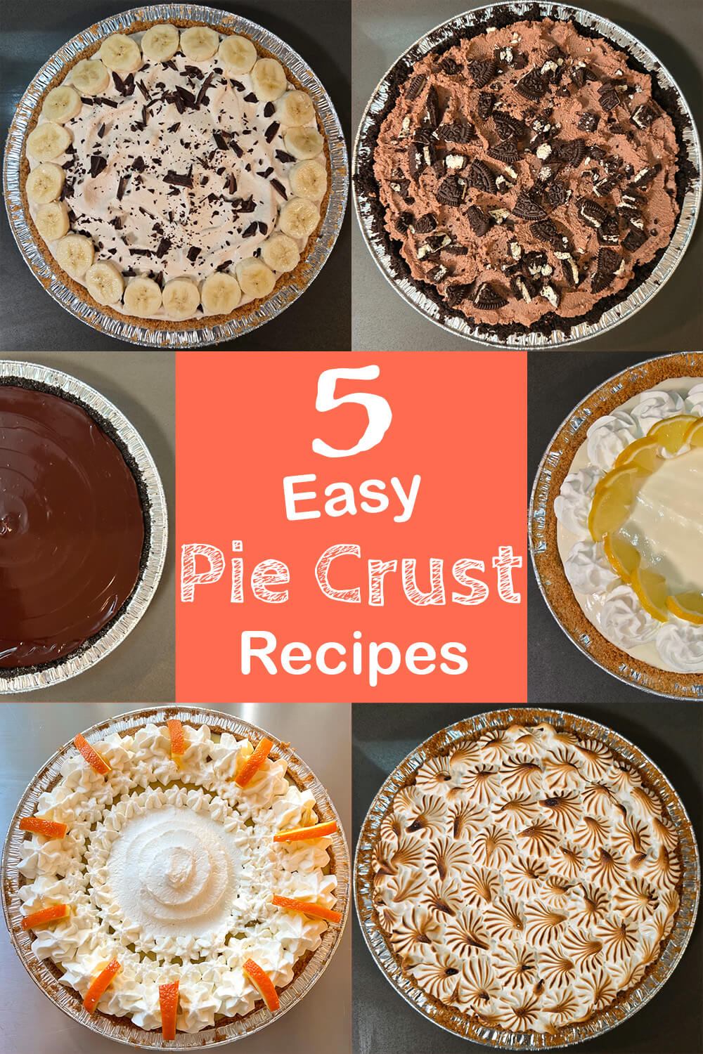 Overhead collage of crumb crust pies including a banana cream pie with chocolate shavings, a chocolate Oreo cream pie topped with crushed cookies, a glossy chocolate ganache pie, a citrus cream pie with whipped cream, an orange cream pie with piped whipped cream and fresh orange peel, and a toasted meringue pie with swirled peaks. Text overlay reads 5 Easy Pie Crust Recipes.