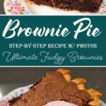 Two slices of brownie pie with a crackly top and dense fudgy chocolate filling in a golden pastry crust — one slice plain and one served with a scoop of strawberry ice cream. Text overlay reads Brownie Pie Step-by-Step Recipe with Photos Ultimate Fudgy Brownies.