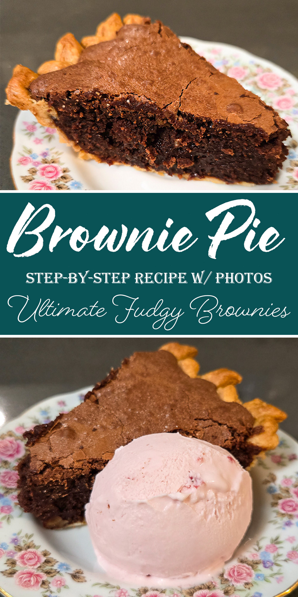 Two slices of brownie pie with a crackly top and dense fudgy chocolate filling in a golden pastry crust — one slice plain and one served with a scoop of strawberry ice cream. Text overlay reads Brownie Pie Step-by-Step Recipe with Photos Ultimate Fudgy Brownies.