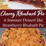 A two panel Pinterest pin for a cherry rhubarb pie recipe. The top panel shows a close up of a slice of cherry rhubarb pie with a golden brown crumb topping and a deep red cherry rhubarb filling. The bottom panel shows an overhead view of a whole cherry rhubarb pie with a thick golden crumb topping with the Doggone Baking logo in the bottom corner. Text overlay reads "Cherry Rhubarb Pie | A Summer Dessert like Strawberry Rhubarb Pie."