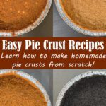 Four overhead views of unbaked crumb crusts — a spiced gingersnap crust, a classic graham cracker crust, a golden Biscoff cookie crust, and a dark Oreo cookie crust. Text overlay reads Easy Pie Crust Recipes Learn How to Make Homemade Pie Crusts from Scratch.