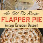 A flapper pie with a slice removed showing layers of vanilla custard filling and graham cracker crust beneath an elaborate torched meringue top with swirled peaks, and an overhead view of the whole pie covered in intricate toasted meringue. Text overlay reads An Old Pie Recipe Flapper Pie Vintage Canadian Dessert.
