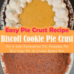 A completed Biscoff cookie pie crust filled with a golden custard filling and topped with piped whipped cream rosettes, shown above an empty pressed Biscoff cookie crumb crust. Text overlay reads "Easy Pie Crust Recipe, Biscoff Cookie Pie Crust, Try it with Passionfruit Pie, Pumpkin Pie, Key Lime Pie, and Cookie Butter Pie" with the Doggone Baking logo.