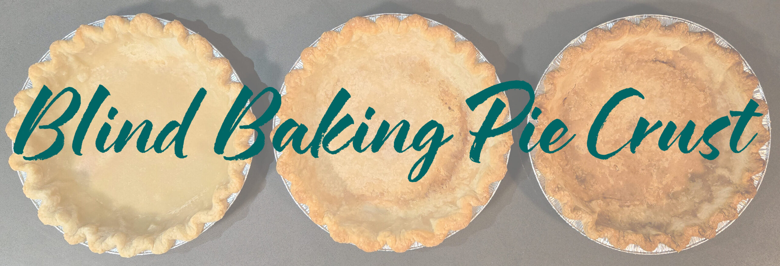 how to blind bake pie crust header image showing 3 different levels of blind baking with text overlay that reads "Blind Baking Pie Crust"