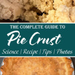 A two-panel Pinterest image showing an overhead flat lay of pie crust ingredients including butter cubes, flour, rough dough, and formed dough discs on top, and a close-up of pie dough being mixed in a stand mixer bowl on the bottom, with a teal text banner reading The Ultimate Guide to All-Butter Pie Crust, Recipe, Science, Tips, Troubleshooting.