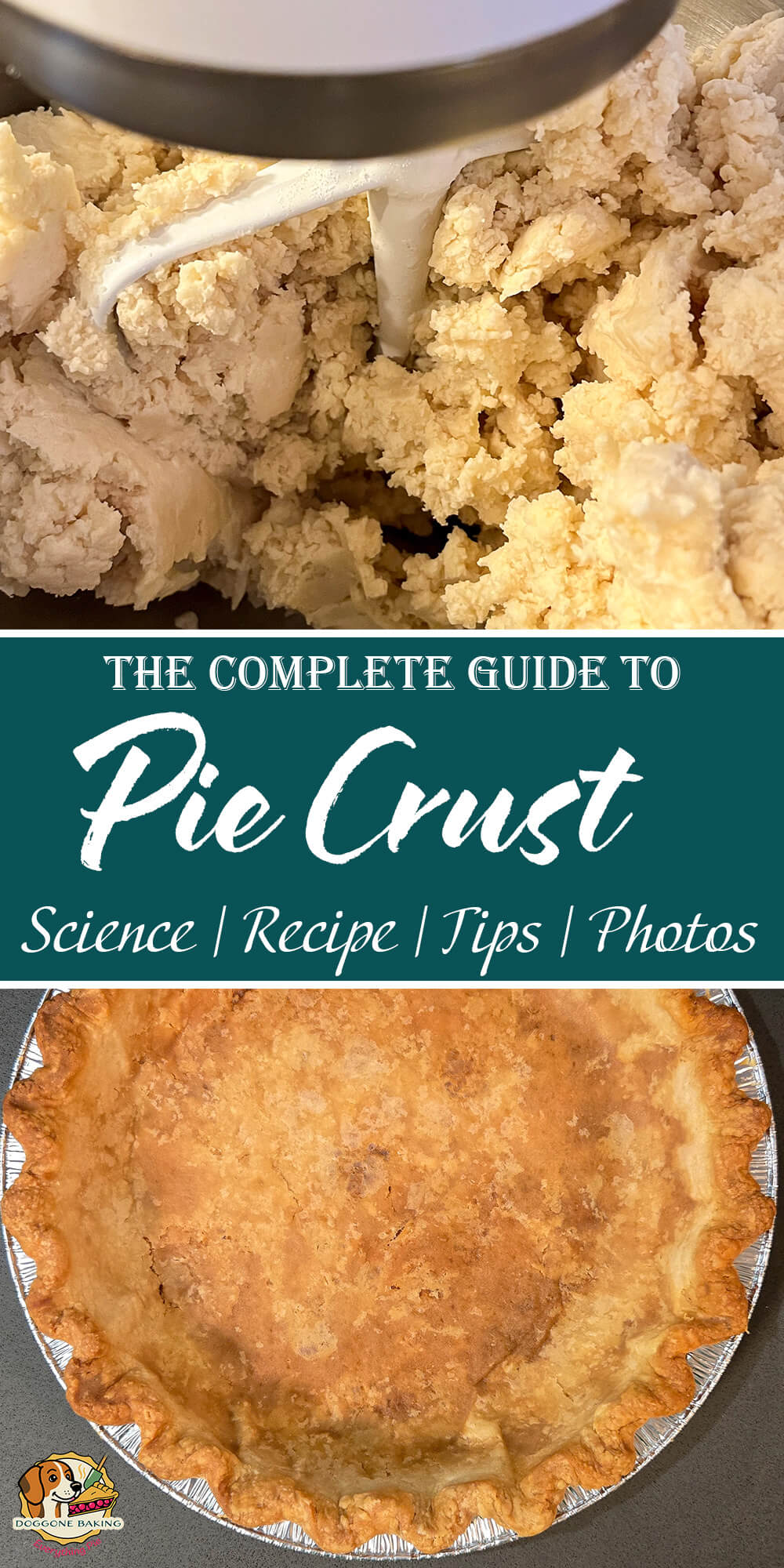 A two-panel Pinterest image showing an overhead flat lay of pie crust ingredients including butter cubes, flour, rough dough, and formed dough discs on top, and a close-up of pie dough being mixed in a stand mixer bowl on the bottom, with a teal text banner reading The Ultimate Guide to All-Butter Pie Crust, Recipe, Science, Tips, Troubleshooting.
