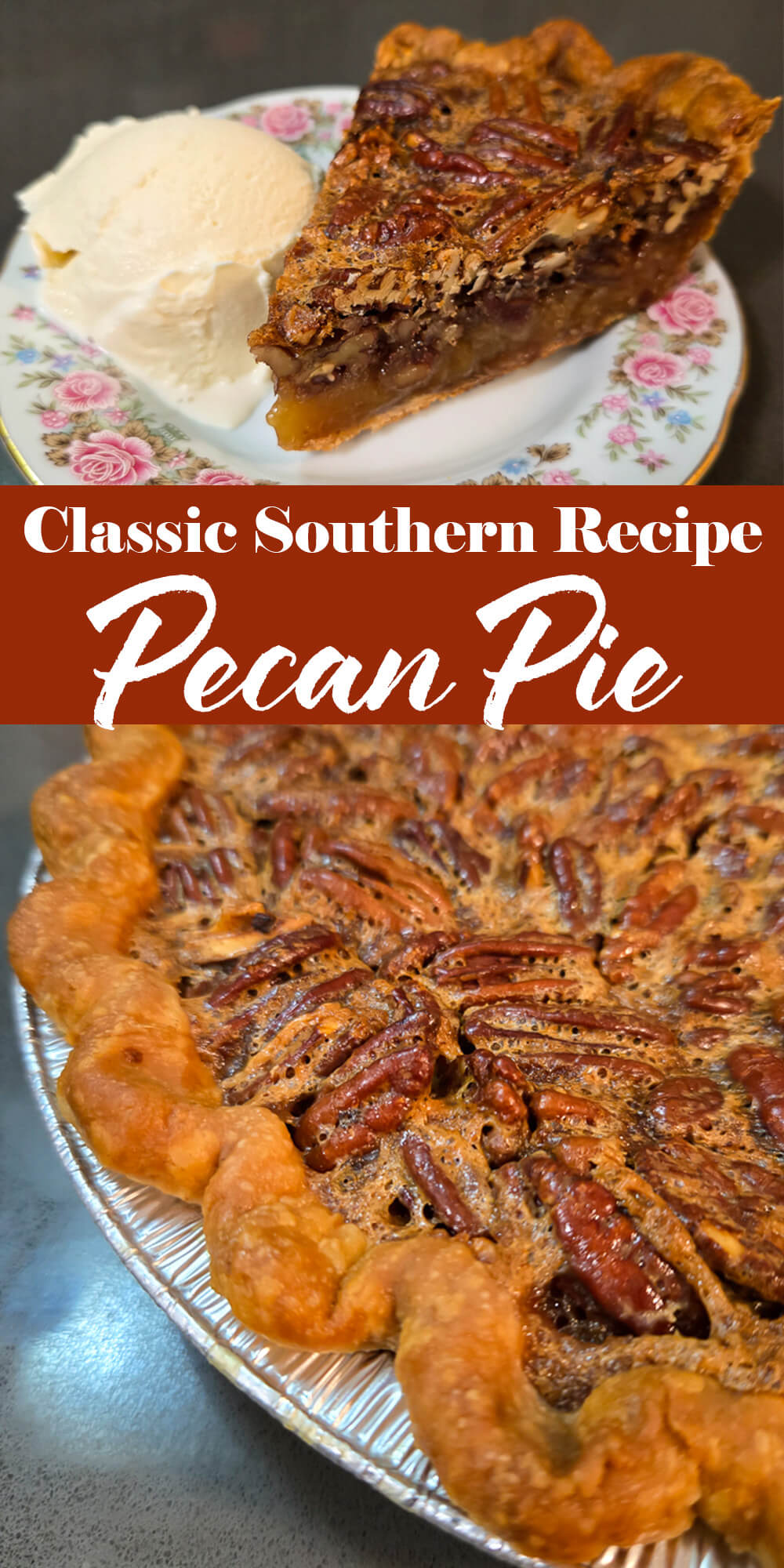 A two panel Pinterest pin for a pecan pie recipe. The top panel shows a slice of pecan pie with a rich caramel filling and whole pecans served alongside a scoop of vanilla ice cream. The bottom panel shows an overhead view of a whole pecan pie with whole pecans arranged across the top. Text overlay reads "Classic Southern Recipe | Pecan Pie."