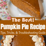A two panel Pinterest pin for a pumpkin pie recipe. The top panel shows a close-up of a slice of pumpkin pie with a smooth spiced filling and piped whipped cream rosettes on top. The bottom panel shows an overhead view of a whole pumpkin pie with a ring of piped whipped cream rosettes around the edge, with the Doggone Baking logo in the bottom right corner. Text overlay reads "The Best! | Pumpkin Pie Recipe | Tips, Tricks, & Troubleshooting Guide."