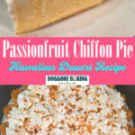 A slice of passionfruit chiffon pie with a light, fluffy yellow filling and a thick layer of whipped cream topped with toasted coconut flakes, shown above a whole lilikoi chiffon pie covered in piped whipped cream rosettes and toasted coconut in a crimped pie crust. Text overlay reads "Passionfruit Chiffon Pie, Hawaiian Dessert Recipe" with the Doggone Baking logo and tagline "everything pie."