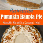 On top a slice of pumpkin haupia pie showing two layers: homemade pumpkin pie filling and homemade coconut haupia in a flaky pie crust. Below, an overhead shot of a finished pumpkin haupia pie decorated with whipped cream and toasted coconut. Text overlay reads: "Hawaiian Pumpkin Haupia Pie | Pumpkin Pie with a Coconut Twist"